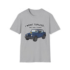 I Went Topless T-Shirt
