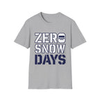 Zero Snow Days T-Shirt