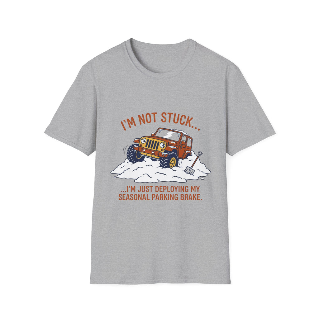 I'm Not Stuck Snow T-Shirt