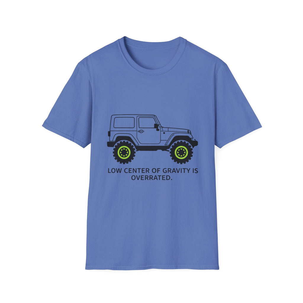 Low Center of Gravity Is Over Rated T-Shirt