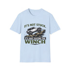 It's Not Stuck T-Shirt