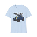 I Went Topless T-Shirt