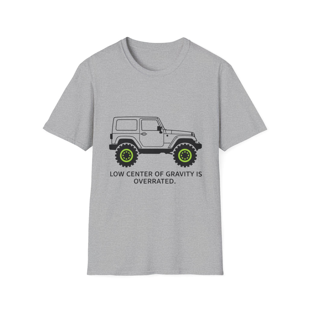Low Center of Gravity Is Over Rated T-Shirt