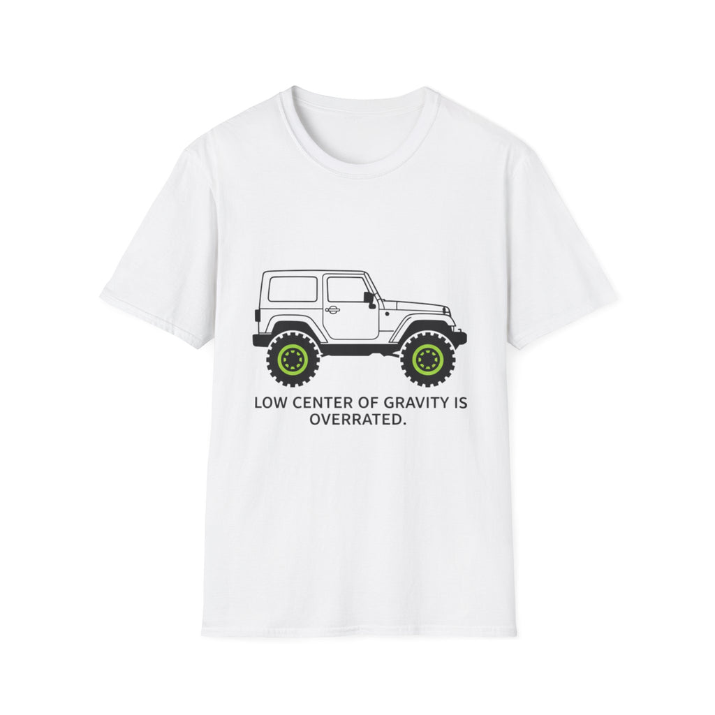 Low Center of Gravity Is Over Rated T-Shirt