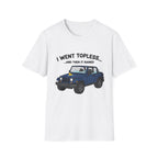I Went Topless T-Shirt